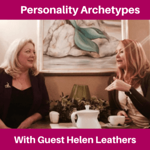 Your Personality Archetypes with Helen Leathers