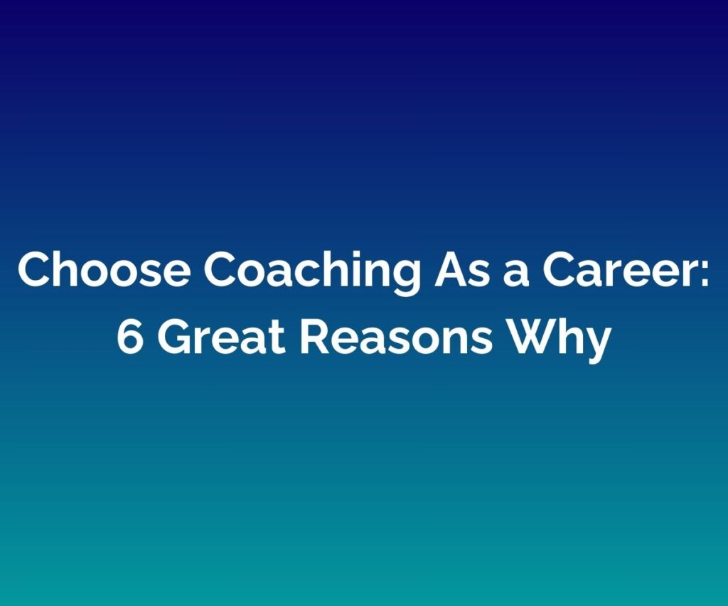 'Choose Coaching As a Career: 6 Great Reasons Why' Life Purpose When You Apply NLP' is written in white in the middle against a blended blue background