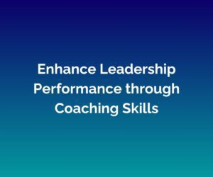 'Enhance Leadership Performance through Coaching Skills' written in white across the centre of a blended blue background