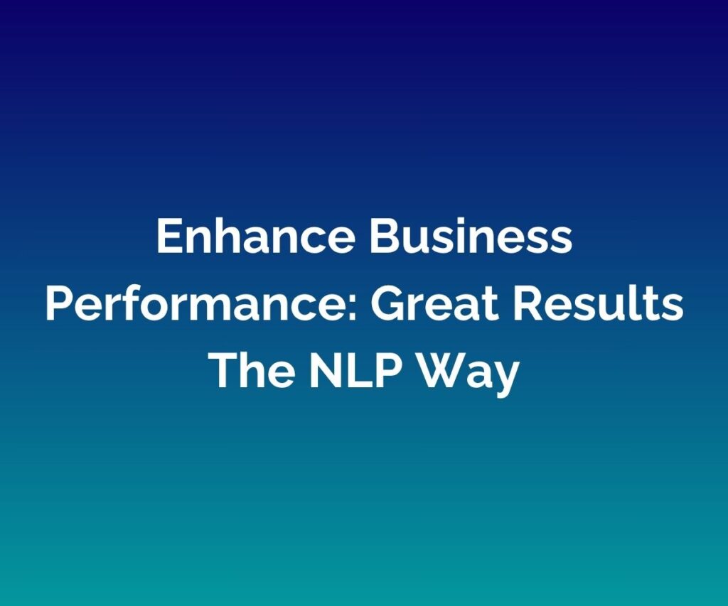 'Enhance Business Performance: Great Results The NLP Way' is written in white across the centre of a blended blue background