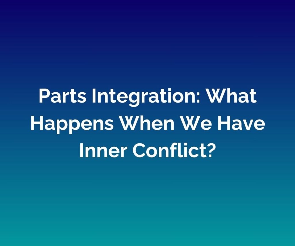 'Parts Integration: What Happens When We Have Inner Conflict?' is written in white, in the centre, against a blended blue background