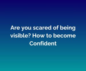 'Why are So Many People Scared of Being Visible?' written in white across the centre with a blended blue background